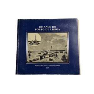 100 Anos do Porto de Lisboa – António José Castanheira Maia Nabais e Paulo Oliveira Ramos (1987)