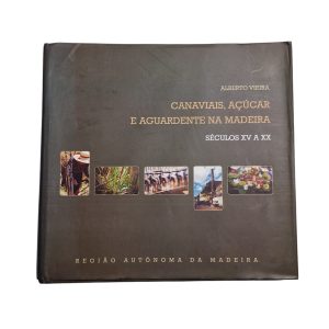 Canaviais, açúcar e aguardente na Madeira séculos XV a XX - Alberto Vieira (1ª Edição 2004)